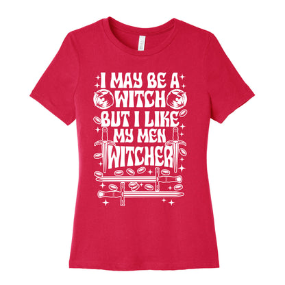 I May Be a Witch But I Like My Men Witcher Women's Cotton Tee