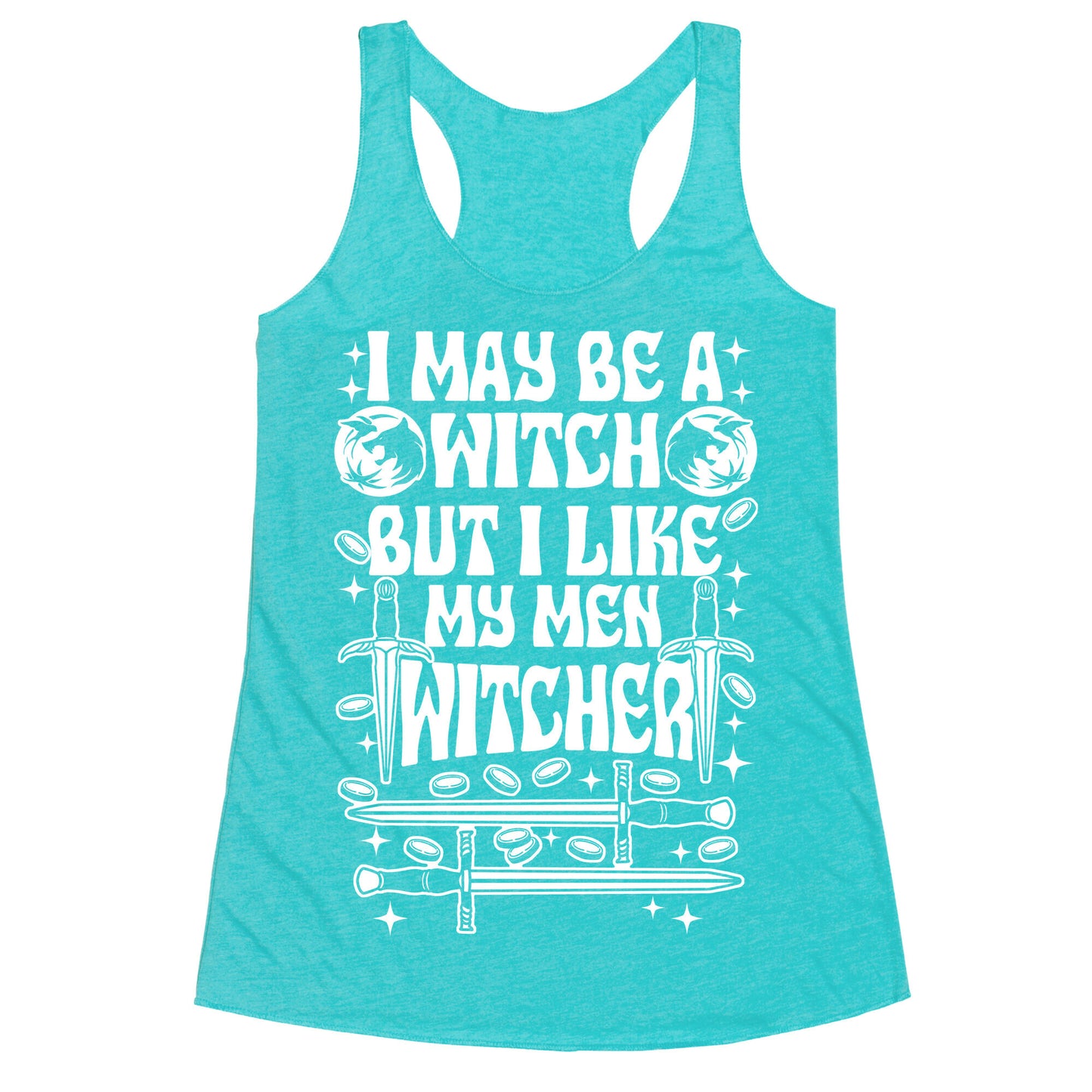 I May Be a Witch But I Like My Men Witcher Racerback Tank