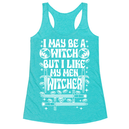 I May Be a Witch But I Like My Men Witcher Racerback Tank