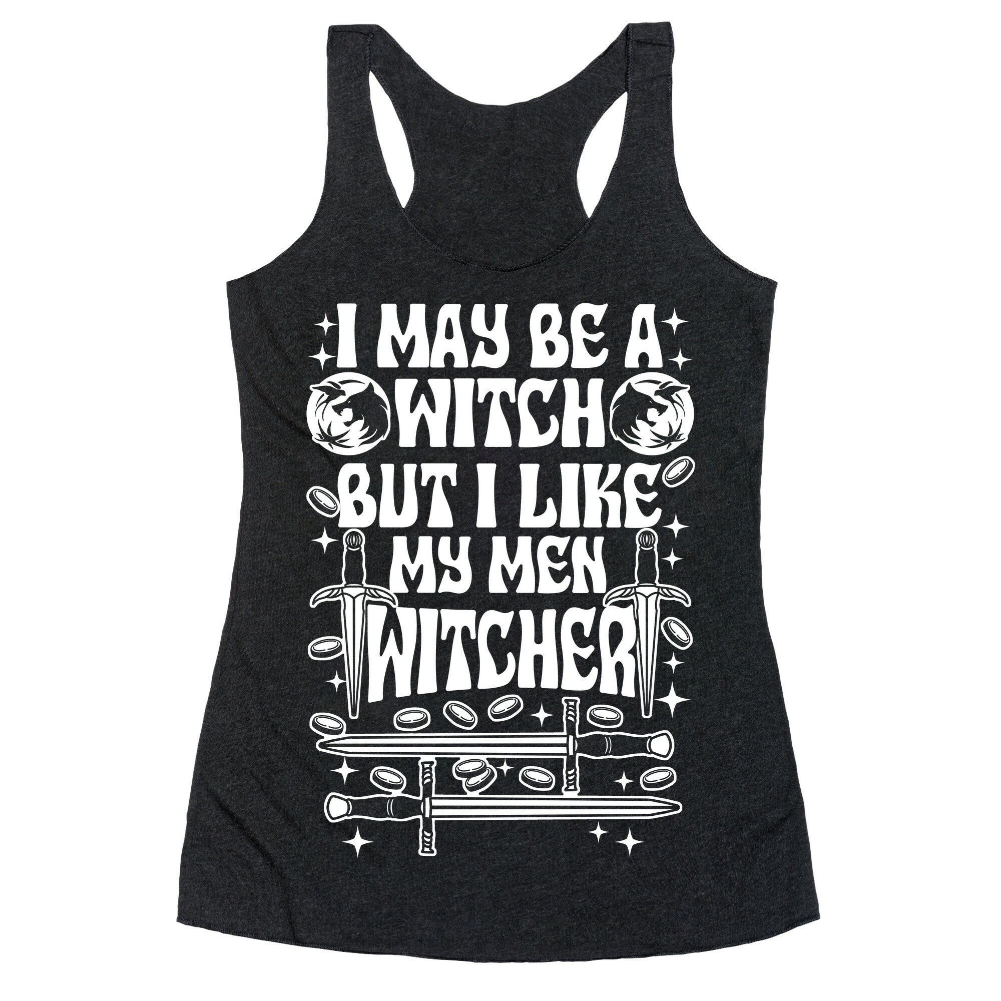 I May Be a Witch But I Like My Men Witcher Racerback Tank
