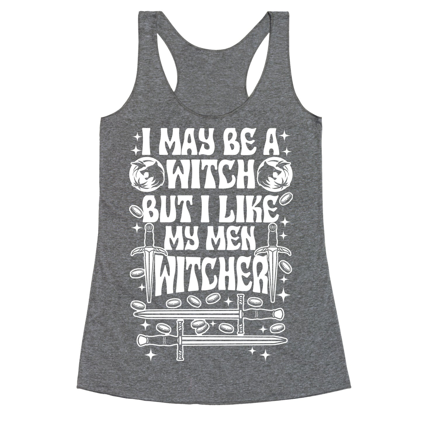 I May Be a Witch But I Like My Men Witcher Racerback Tank
