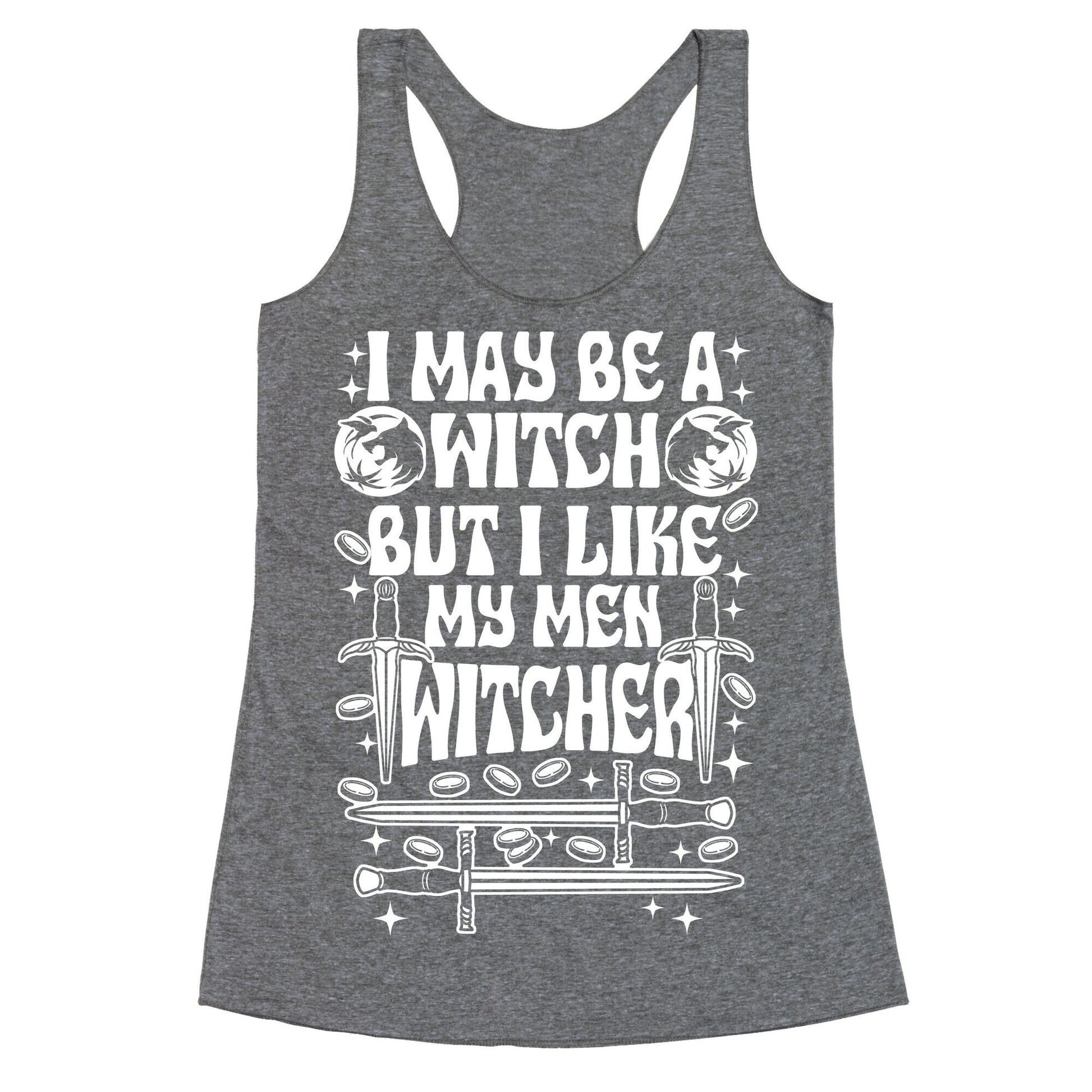 I May Be a Witch But I Like My Men Witcher Racerback Tank