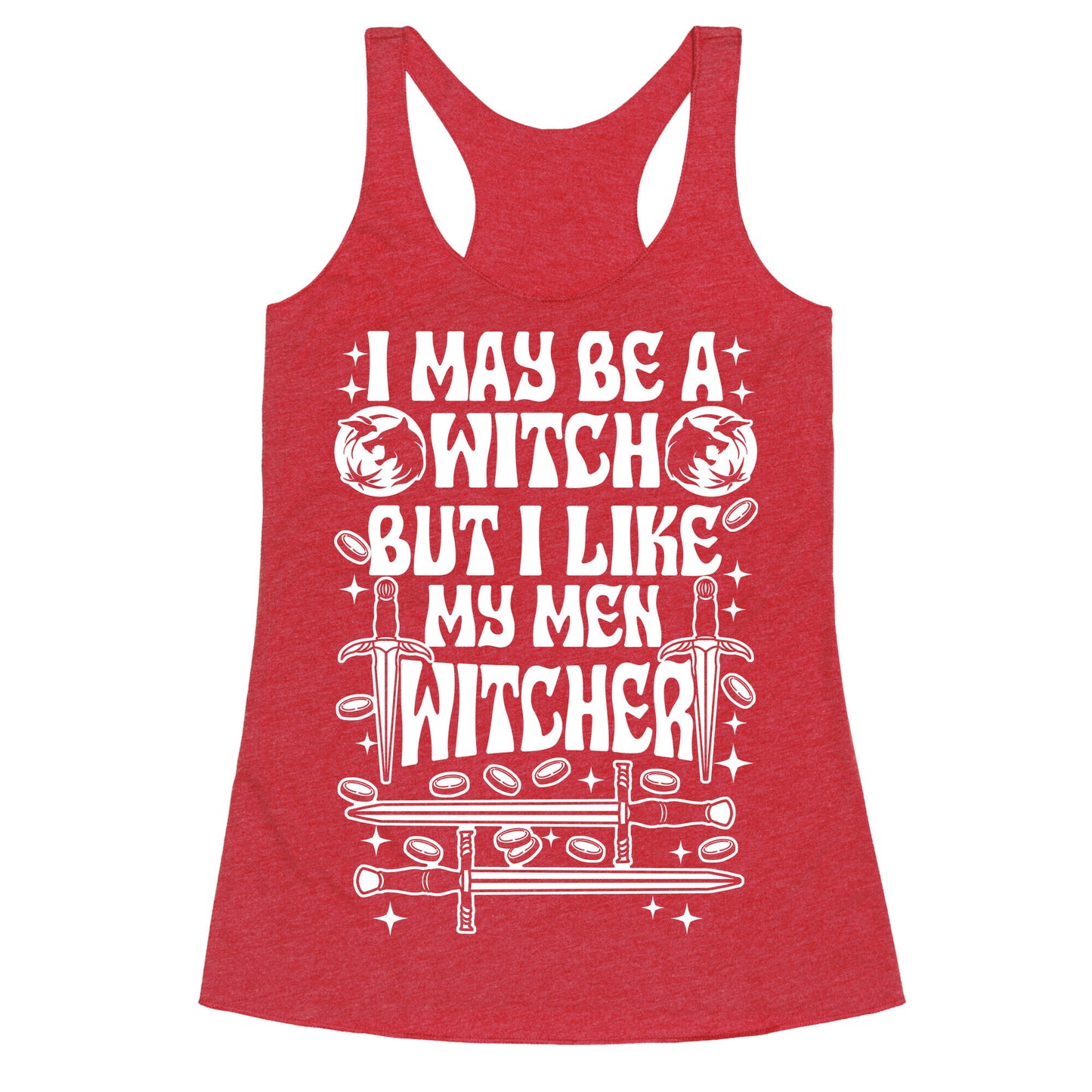I May Be a Witch But I Like My Men Witcher Racerback Tank