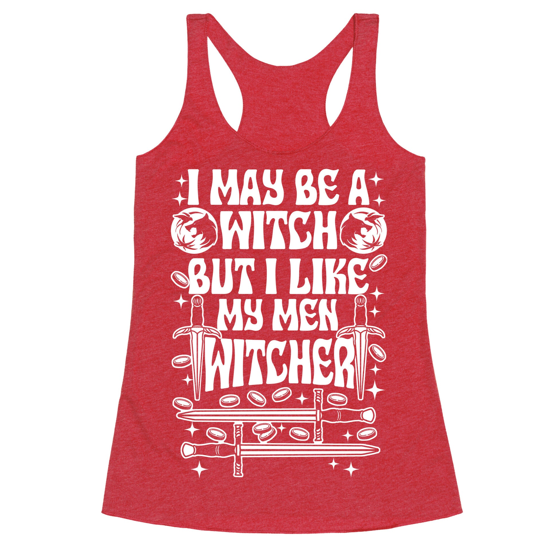 I May Be a Witch But I Like My Men Witcher Racerback Tank