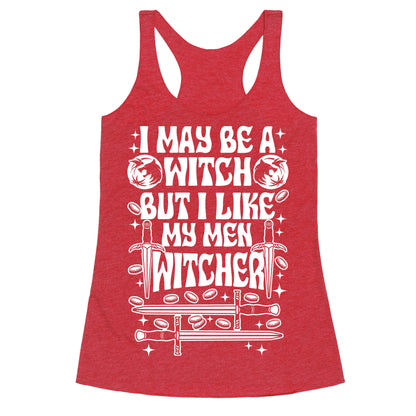 I May Be a Witch But I Like My Men Witcher Racerback Tank