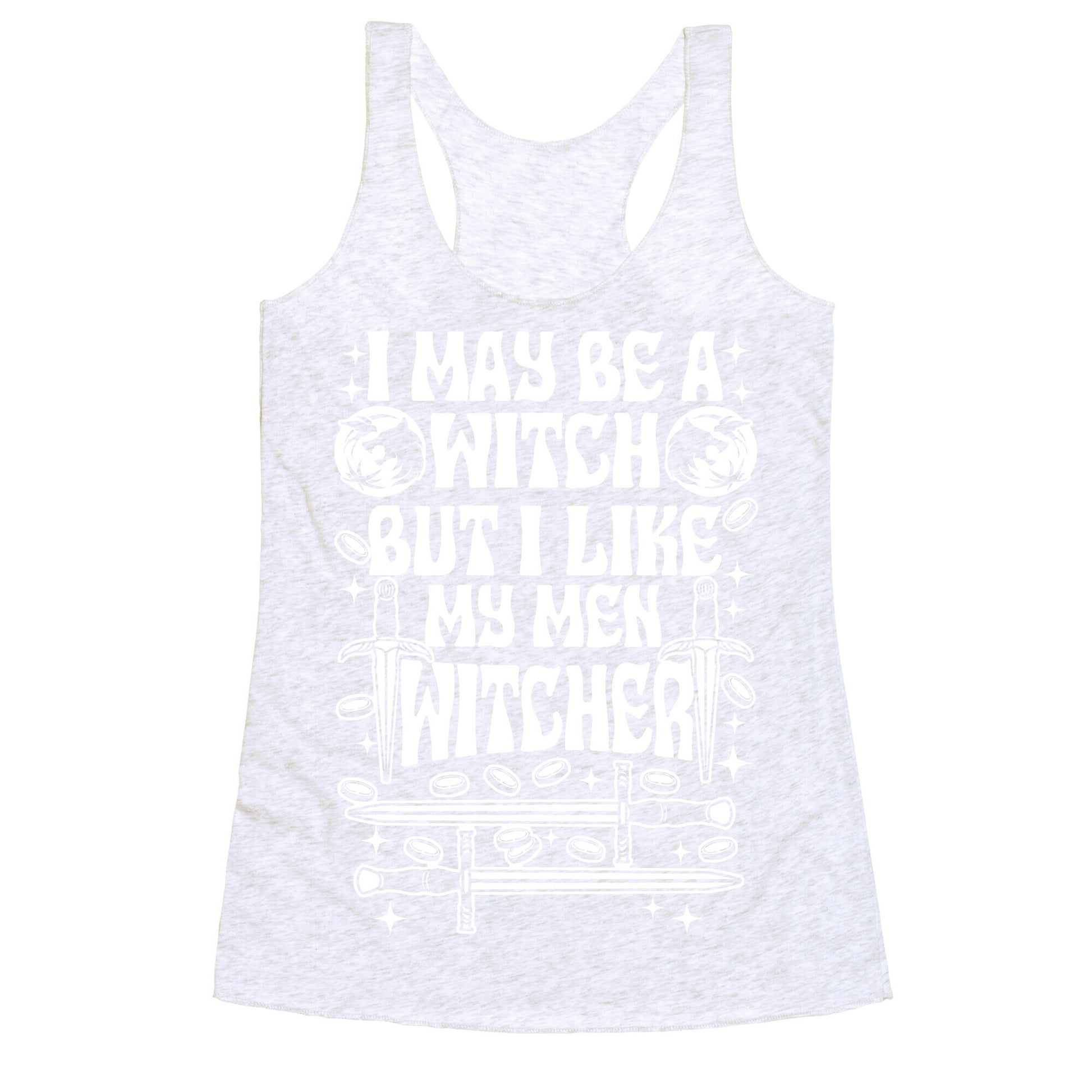 I May Be a Witch But I Like My Men Witcher Racerback Tank