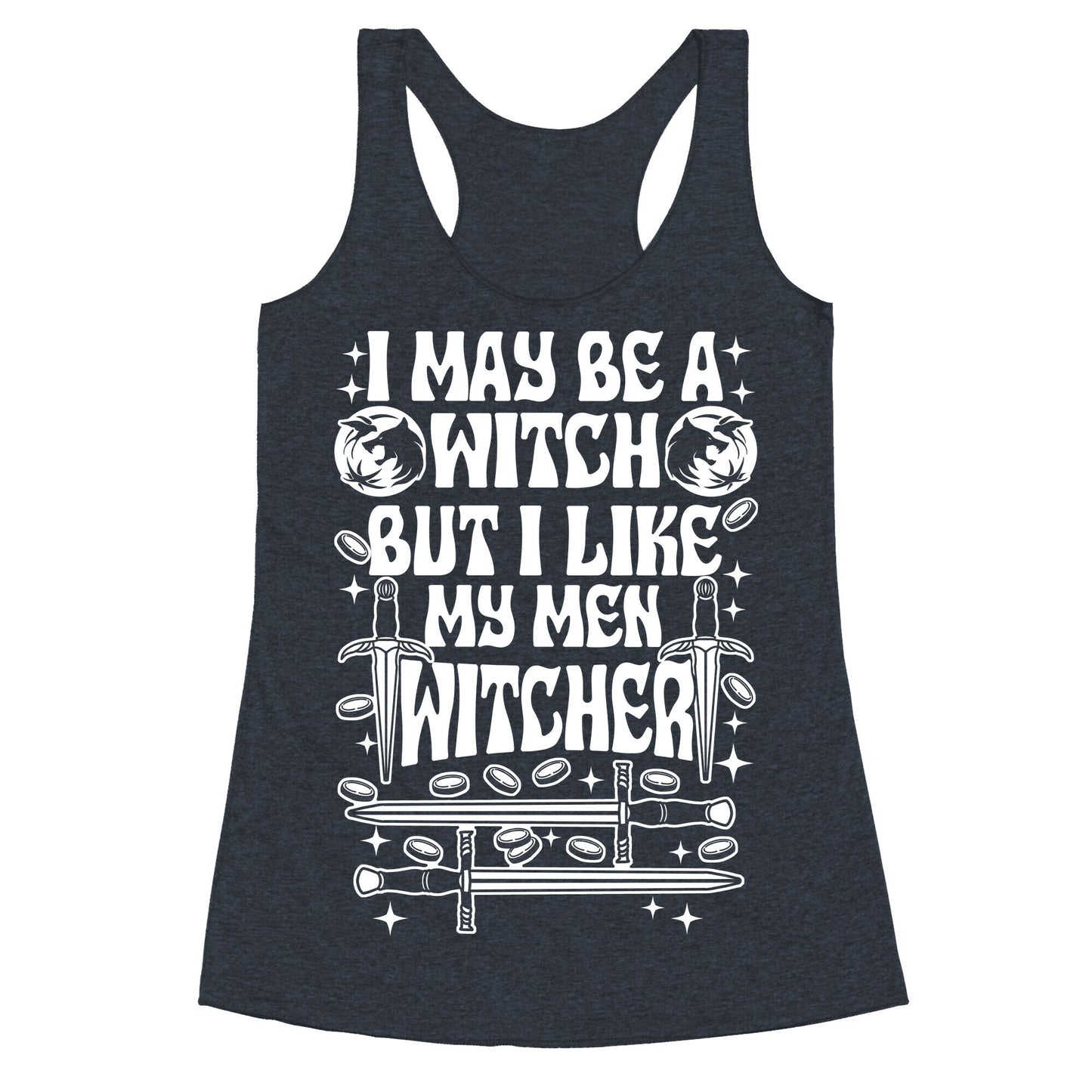 I May Be a Witch But I Like My Men Witcher Racerback Tank
