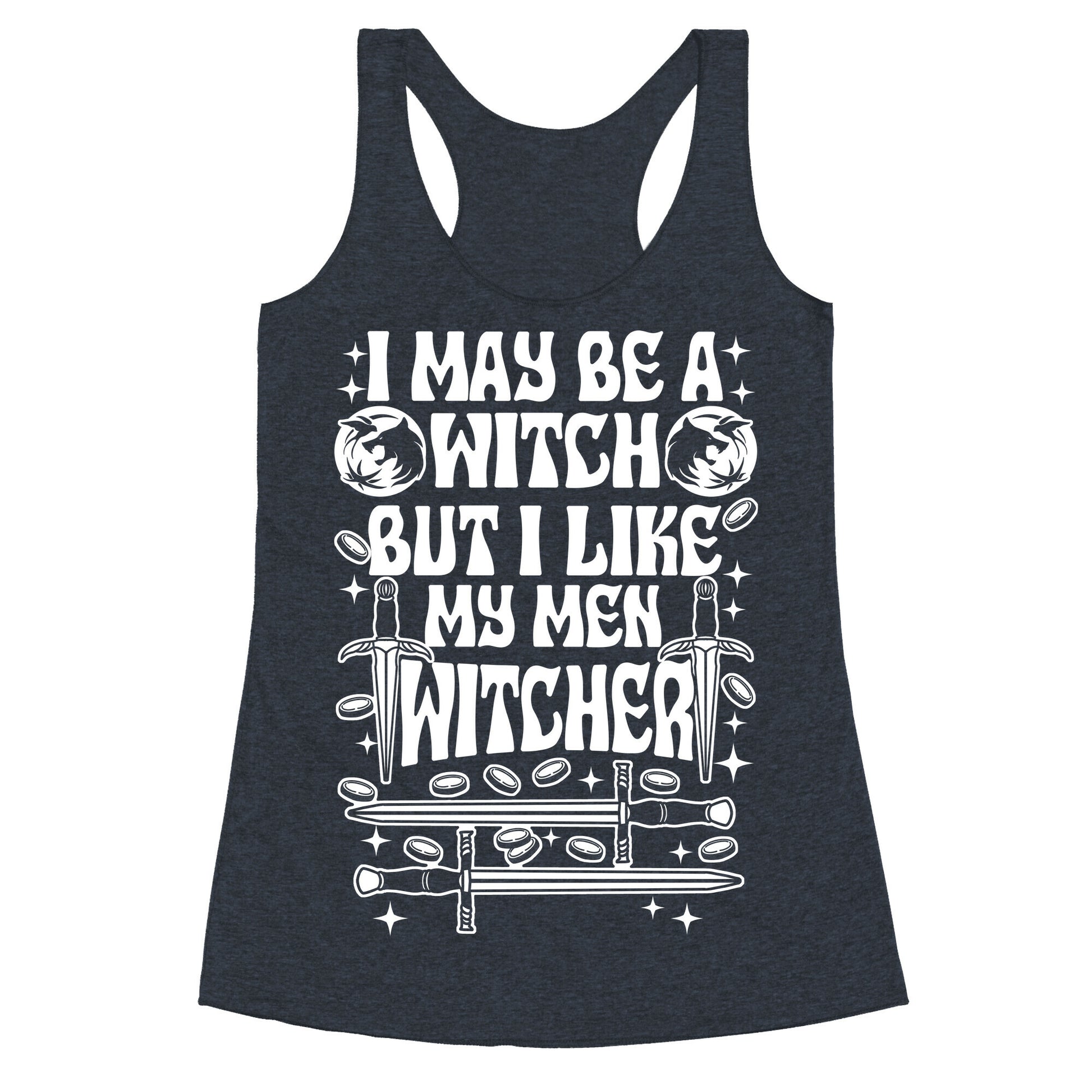 I May Be a Witch But I Like My Men Witcher Racerback Tank