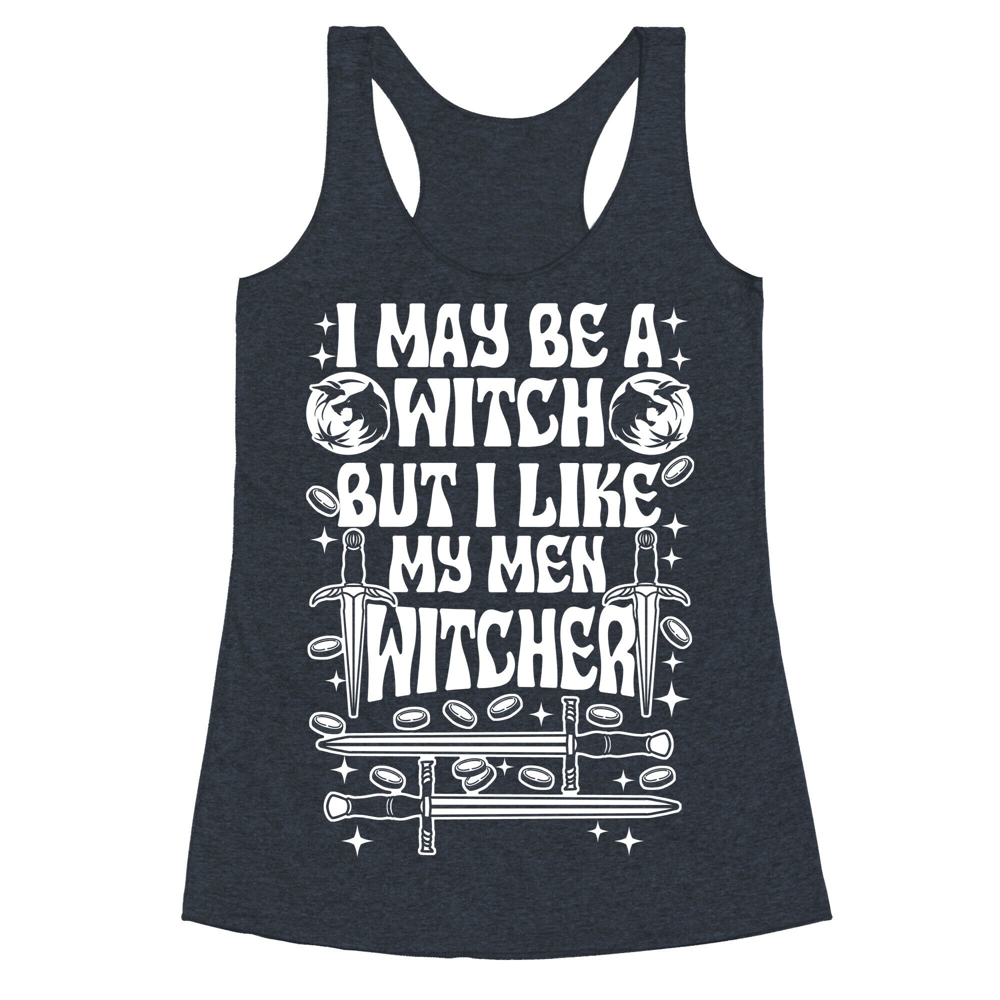 I May Be a Witch But I Like My Men Witcher Racerback Tank