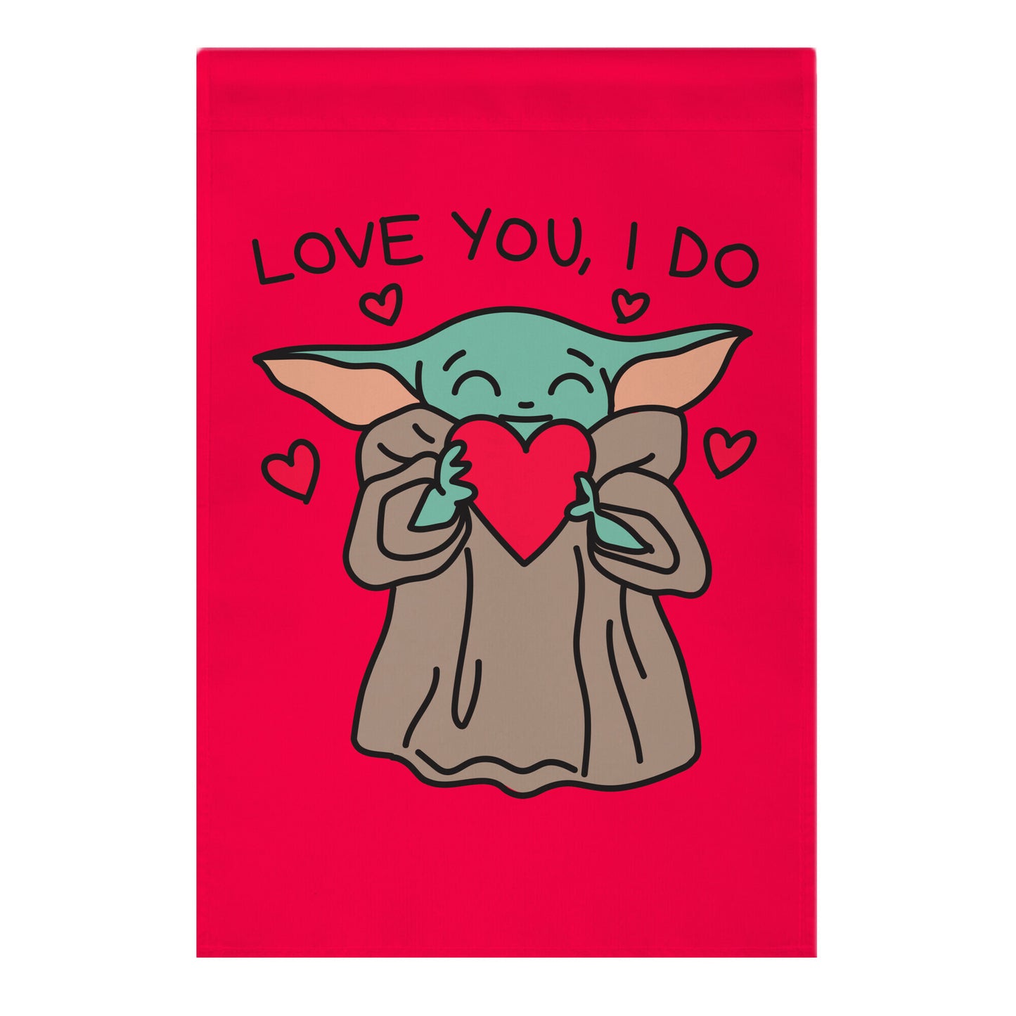 Love You, I Do Baby Yoda Garden Flag