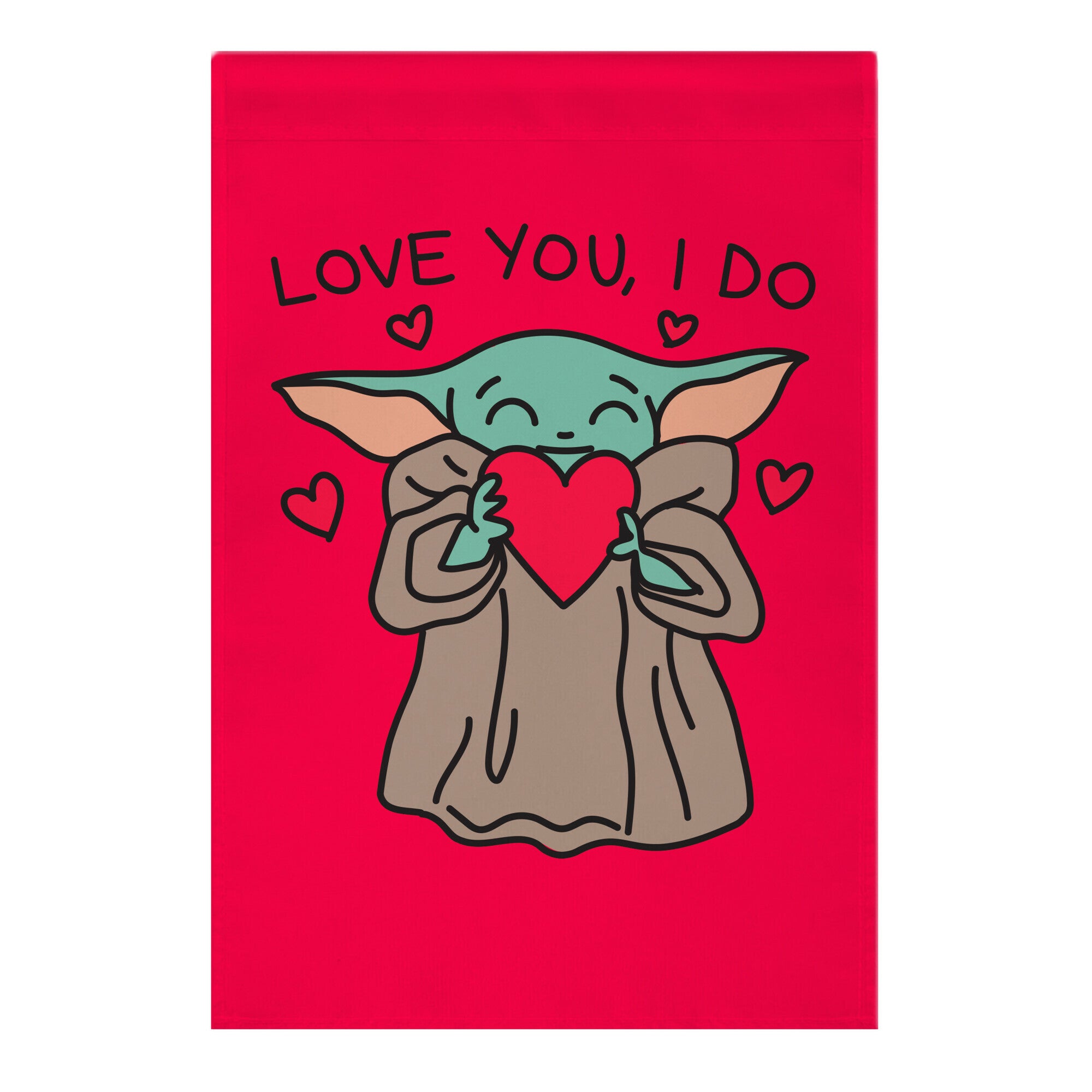 Love You, I Do Baby Yoda Garden Flag