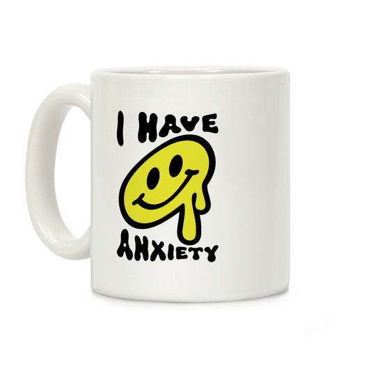 I Have Anxiety Smiley Face Coffee Mug