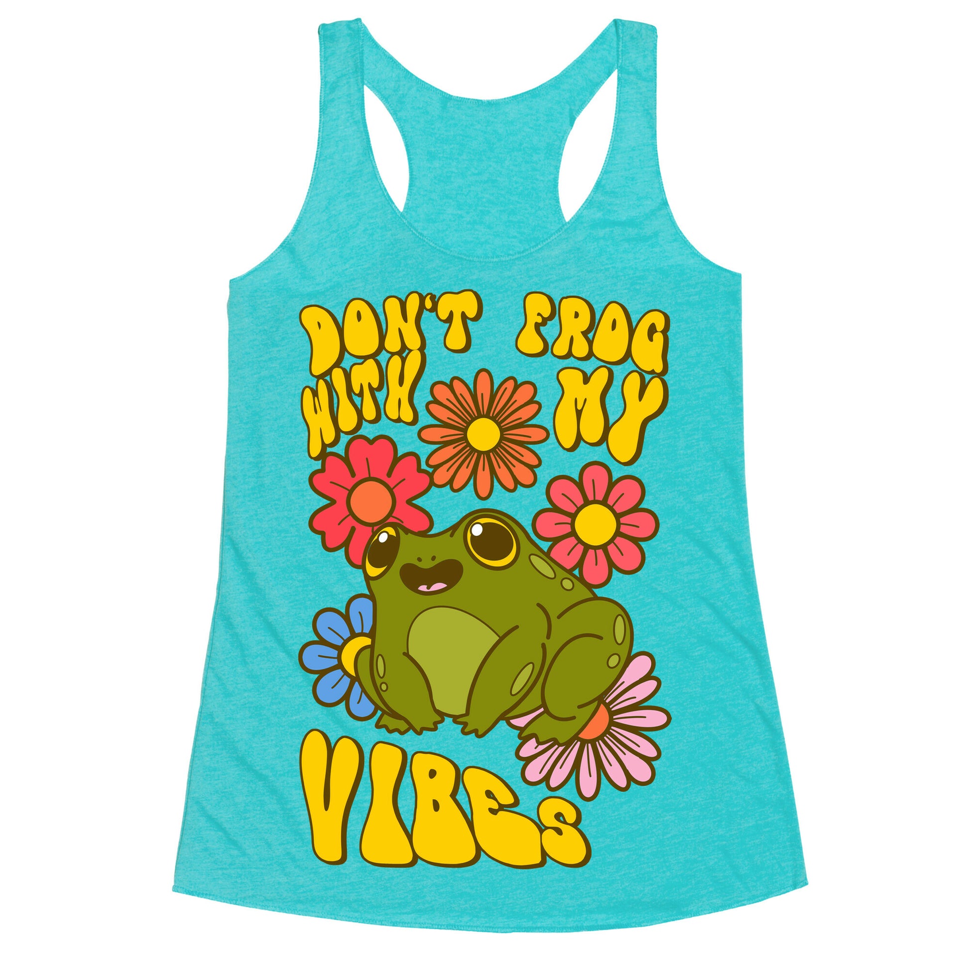 Don't Frog With My Vibes Racerback Tank