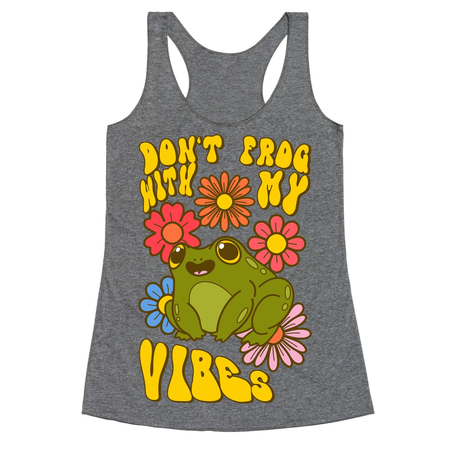 Don't Frog With My Vibes Racerback Tank