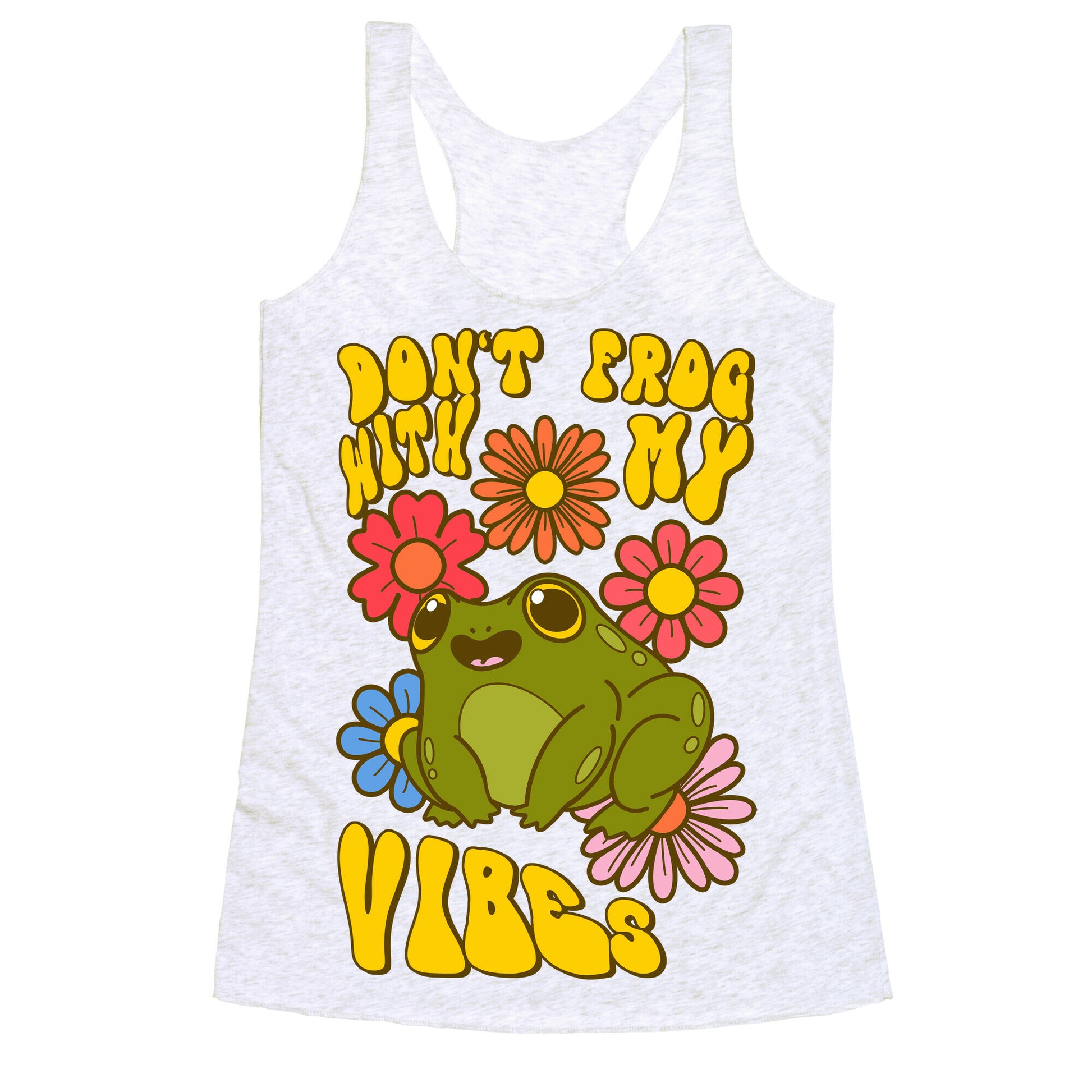 Don't Frog With My Vibes Racerback Tank
