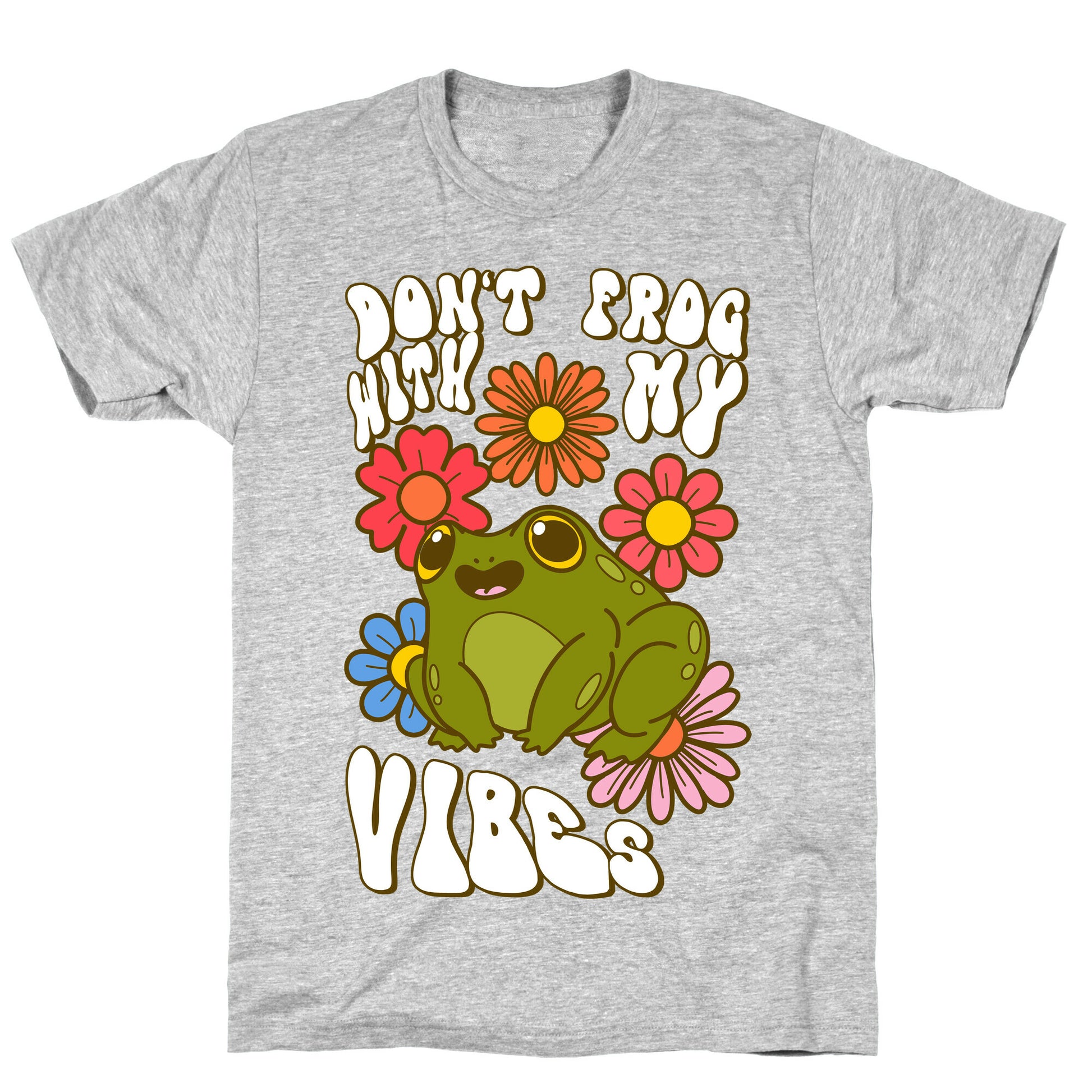 Don't Frog With My Vibes T-Shirt