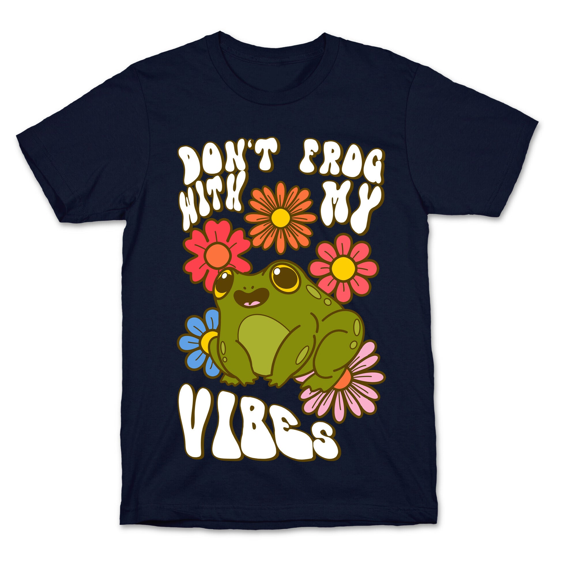 Don't Frog With My Vibes T-Shirt