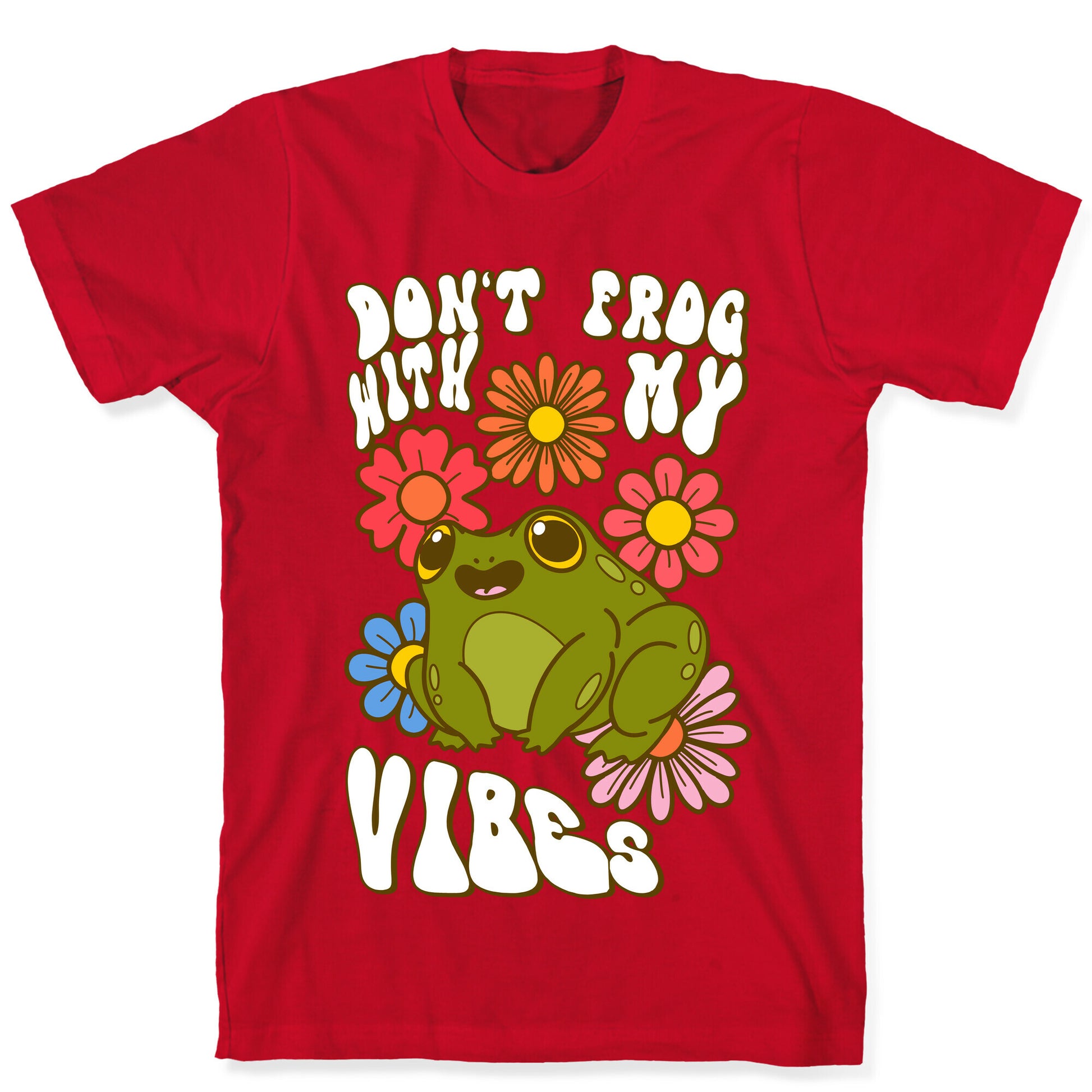 Don't Frog With My Vibes T-Shirt