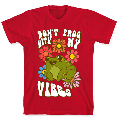 Don't Frog With My Vibes T-Shirt