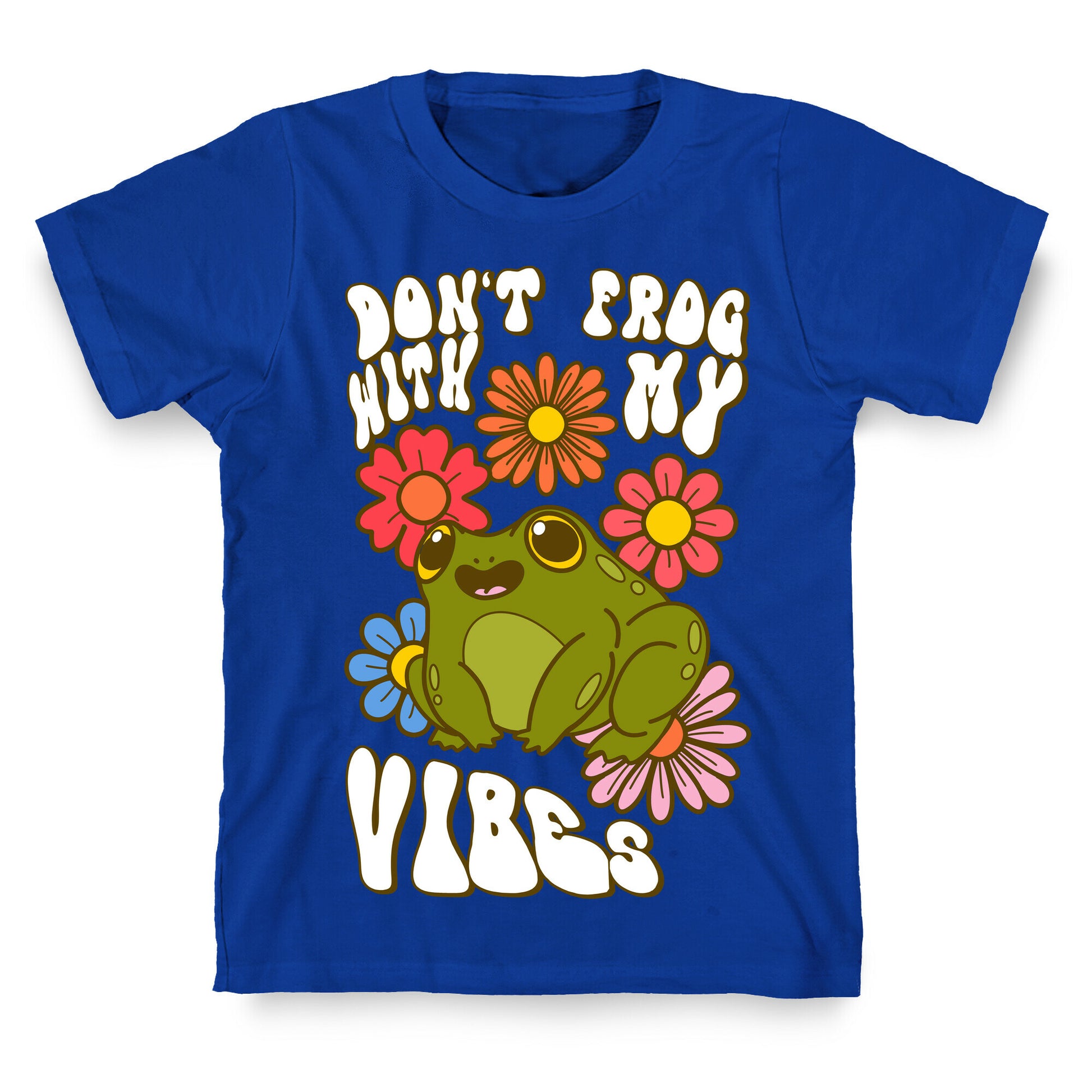 Don't Frog With My Vibes T-Shirt