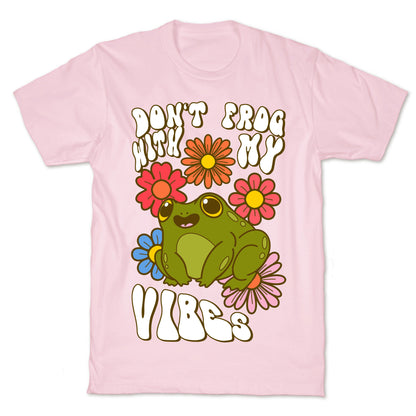 Don't Frog With My Vibes T-Shirt
