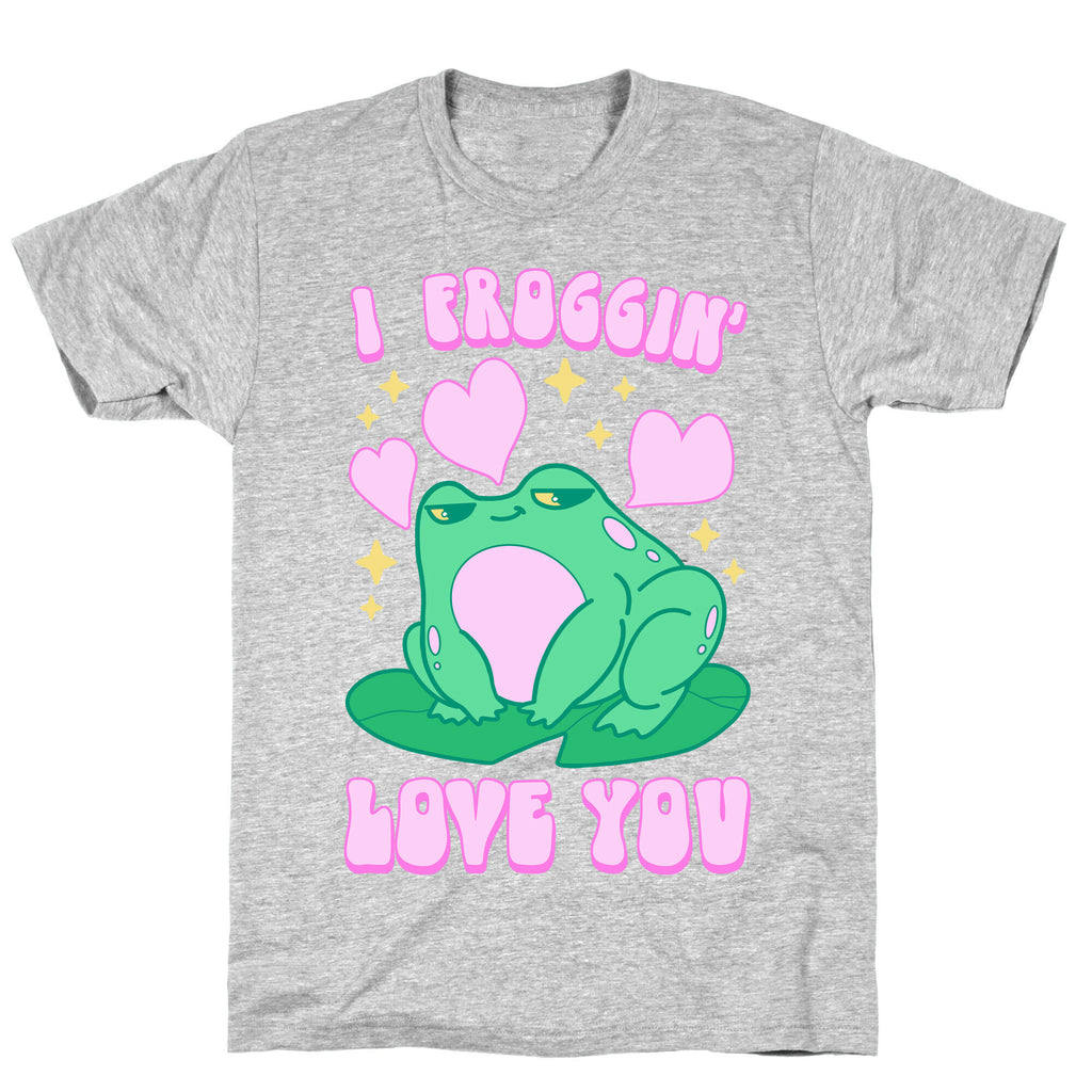 I Froggin' Love You T-Shirt