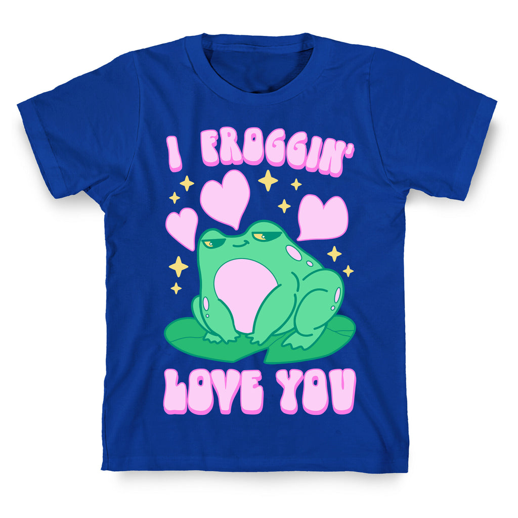 I Froggin' Love You T-Shirt
