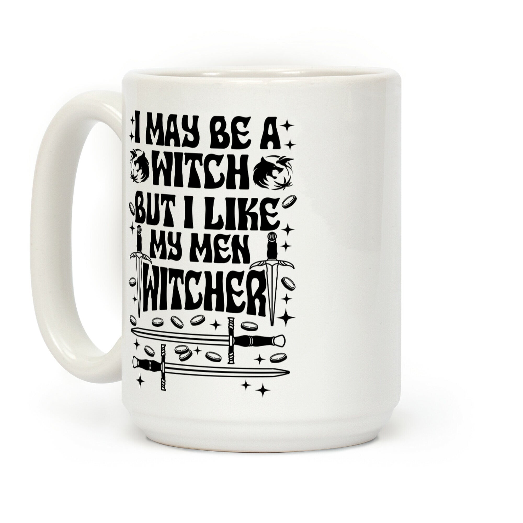 I May Be a Witch But I Like My Men Witcher Coffee Mug