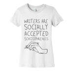 Writers Are Socially Accepted Schizophrenics (black) Women's Cotton Tee