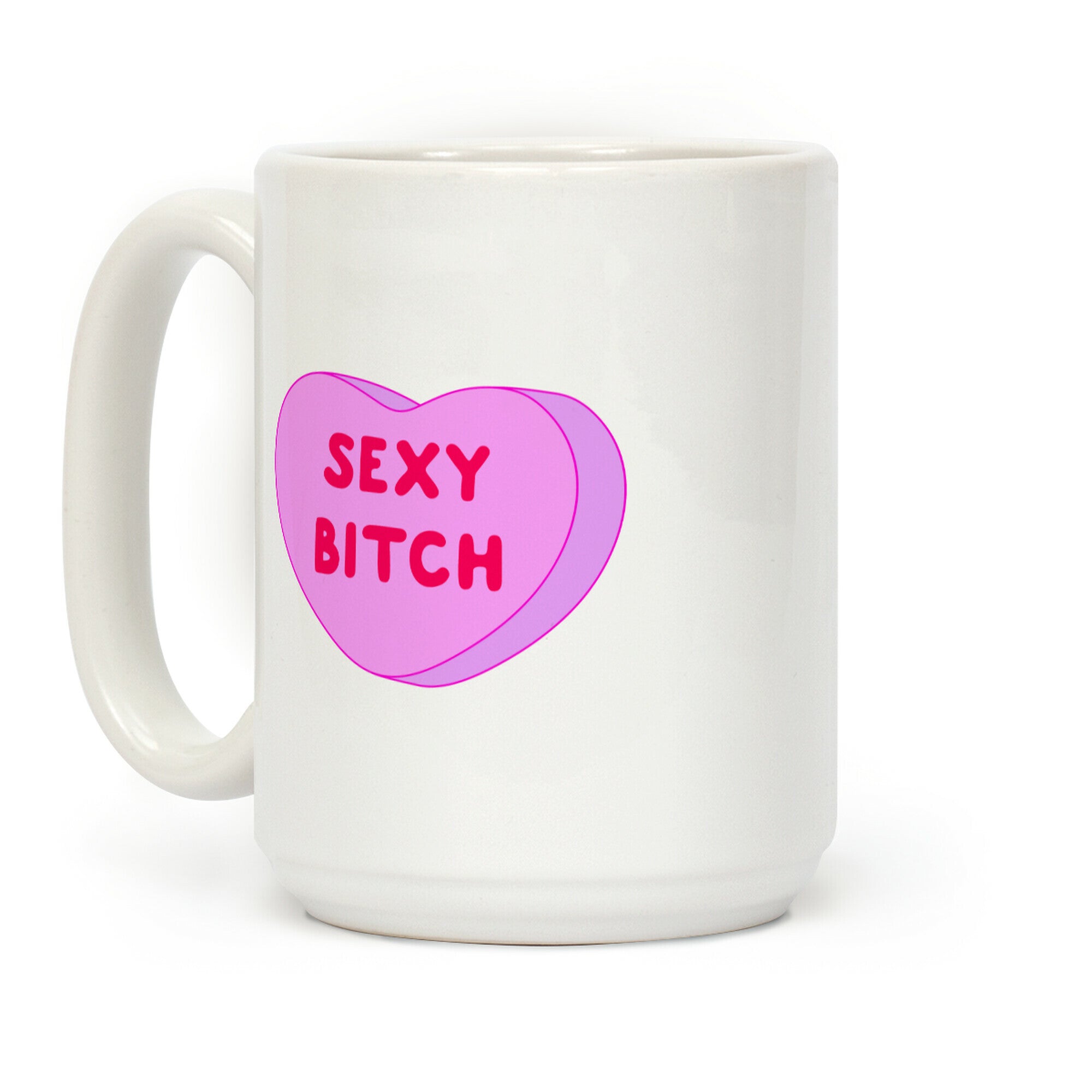 Sexy Bitch Candy Heart Coffee Mug