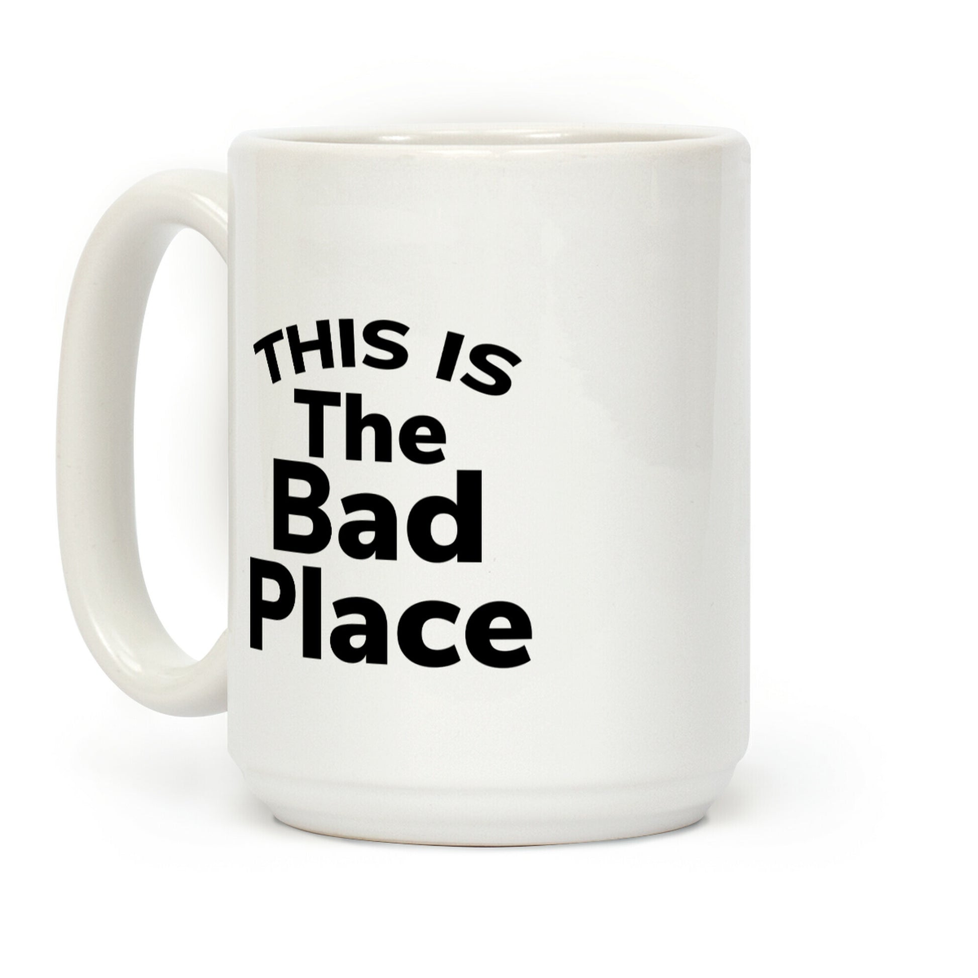This Is The Bad Place Coffee Mug