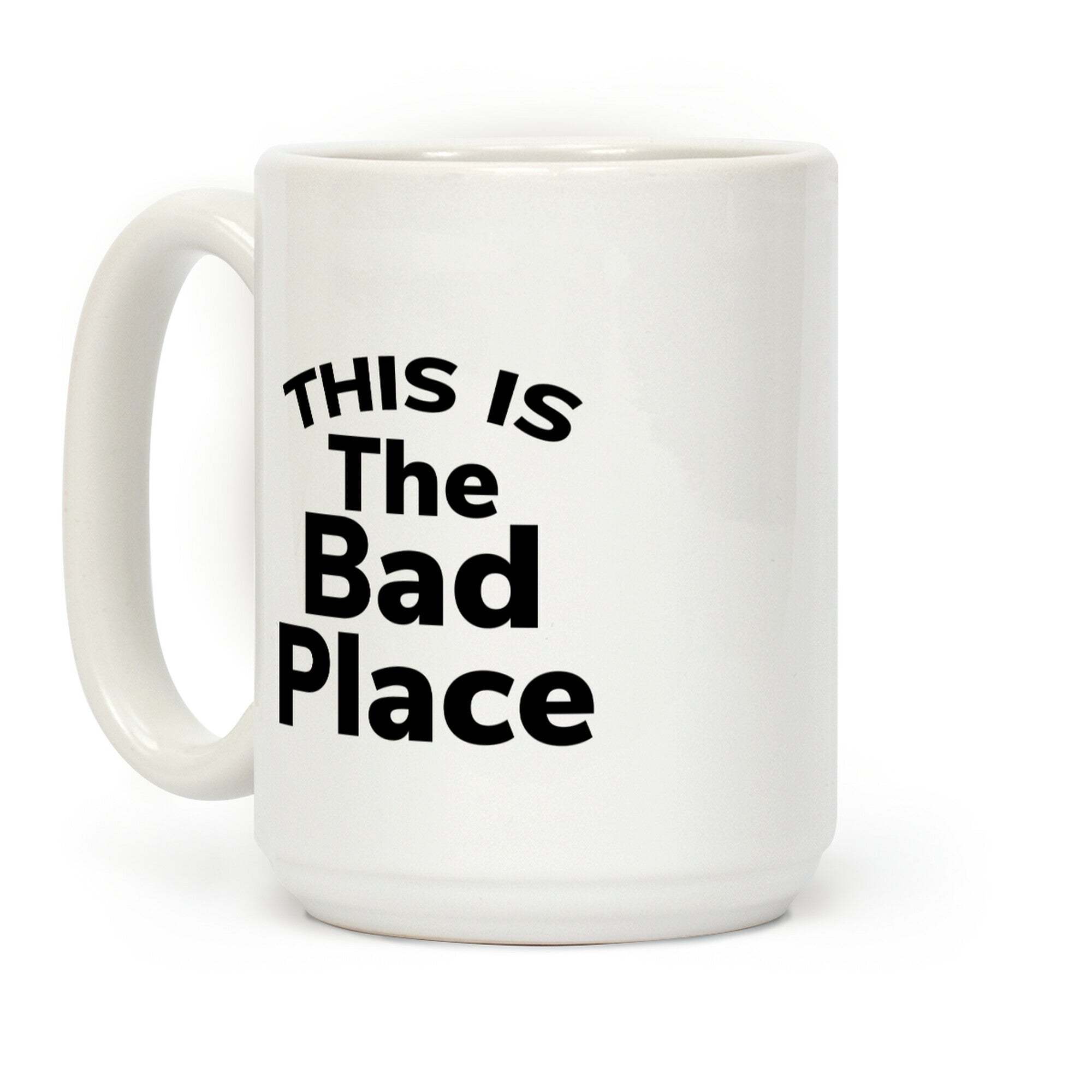 This Is The Bad Place Coffee Mug