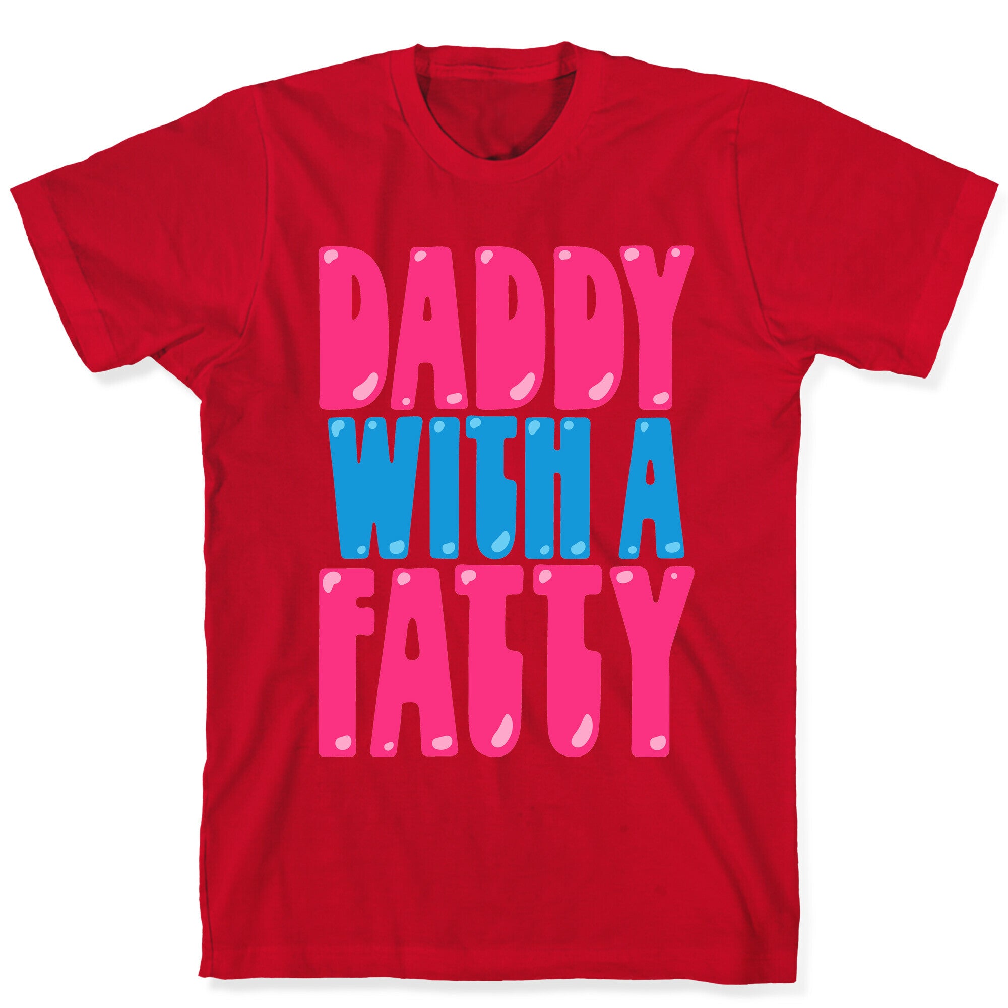 Daddy With A Fatty T-Shirt