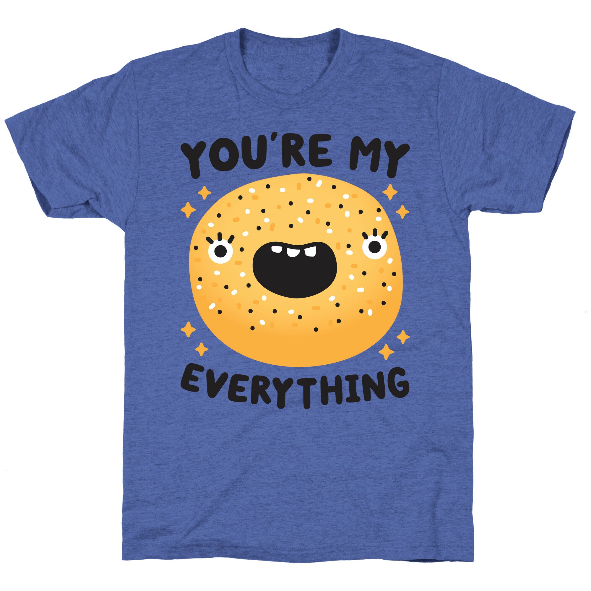 You're My Everything Bagel Unisex Triblend Tee