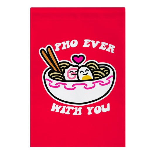 Pho Ever With You Garden Flag