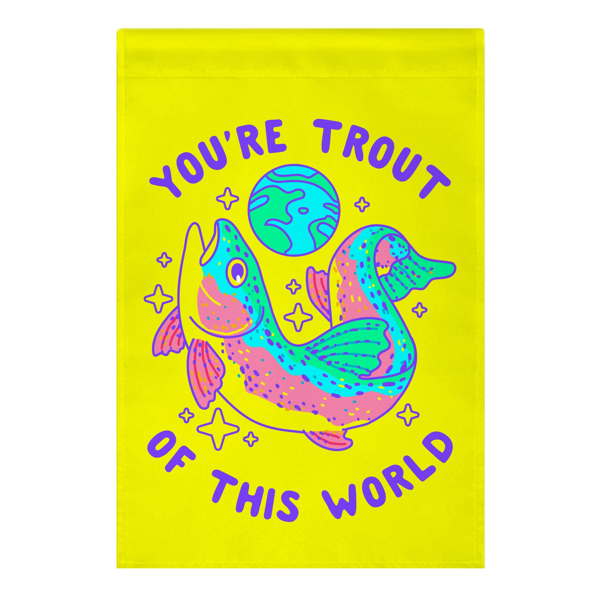 You're Trout Of This World Garden Flag