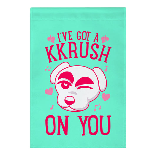 I've Got A KKrush On You Garden Flag