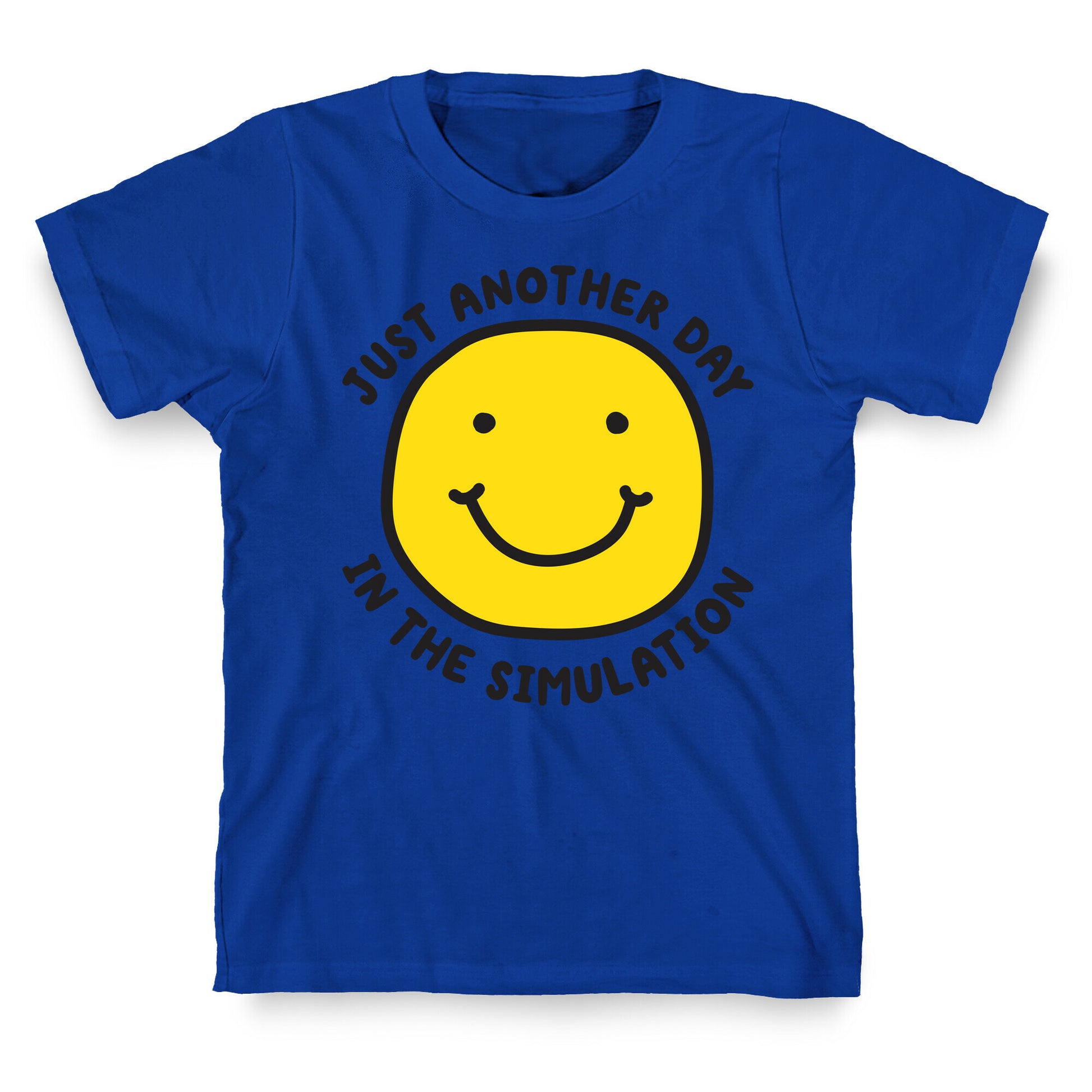 Just Another Day In The Simulation Smiley T-Shirt