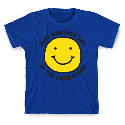 Just Another Day In The Simulation Smiley T-Shirt