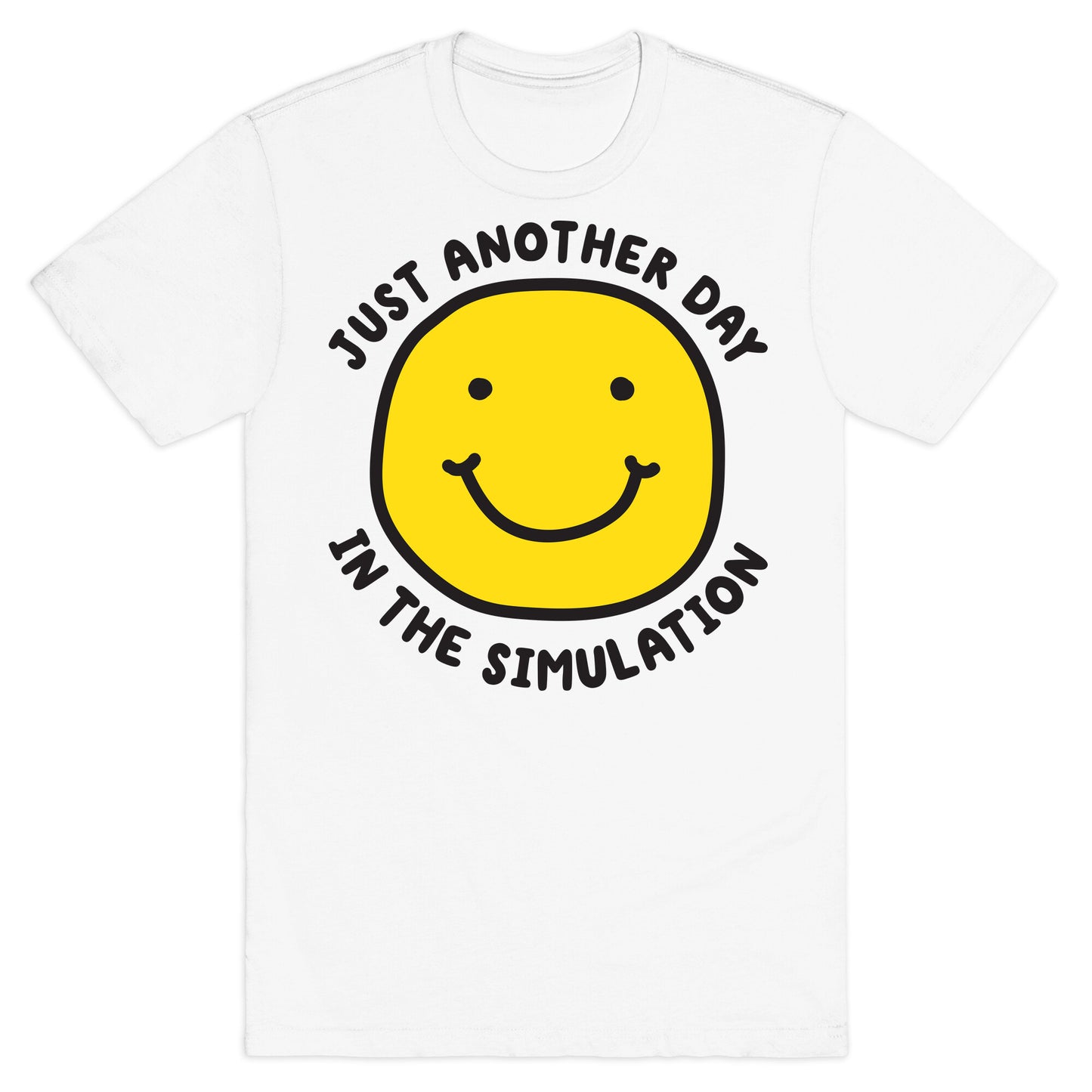Just Another Day In The Simulation Smiley T-Shirt