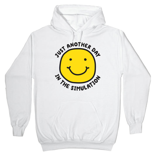 Just Another Day In The Simulation Smiley Hoodie