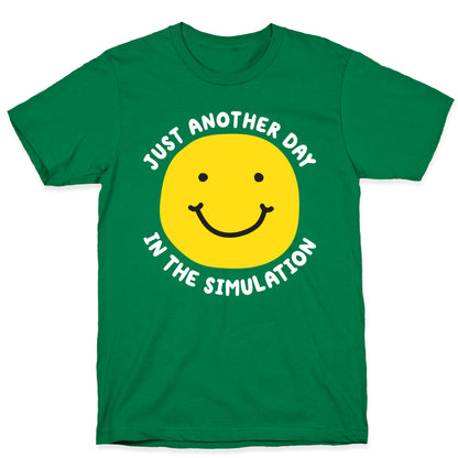 Just Another Day In The Simulation Smiley T-Shirt