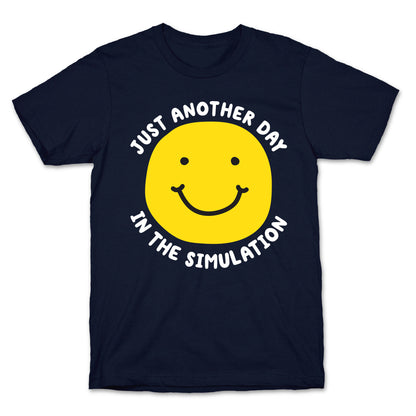 Just Another Day In The Simulation Smiley T-Shirt