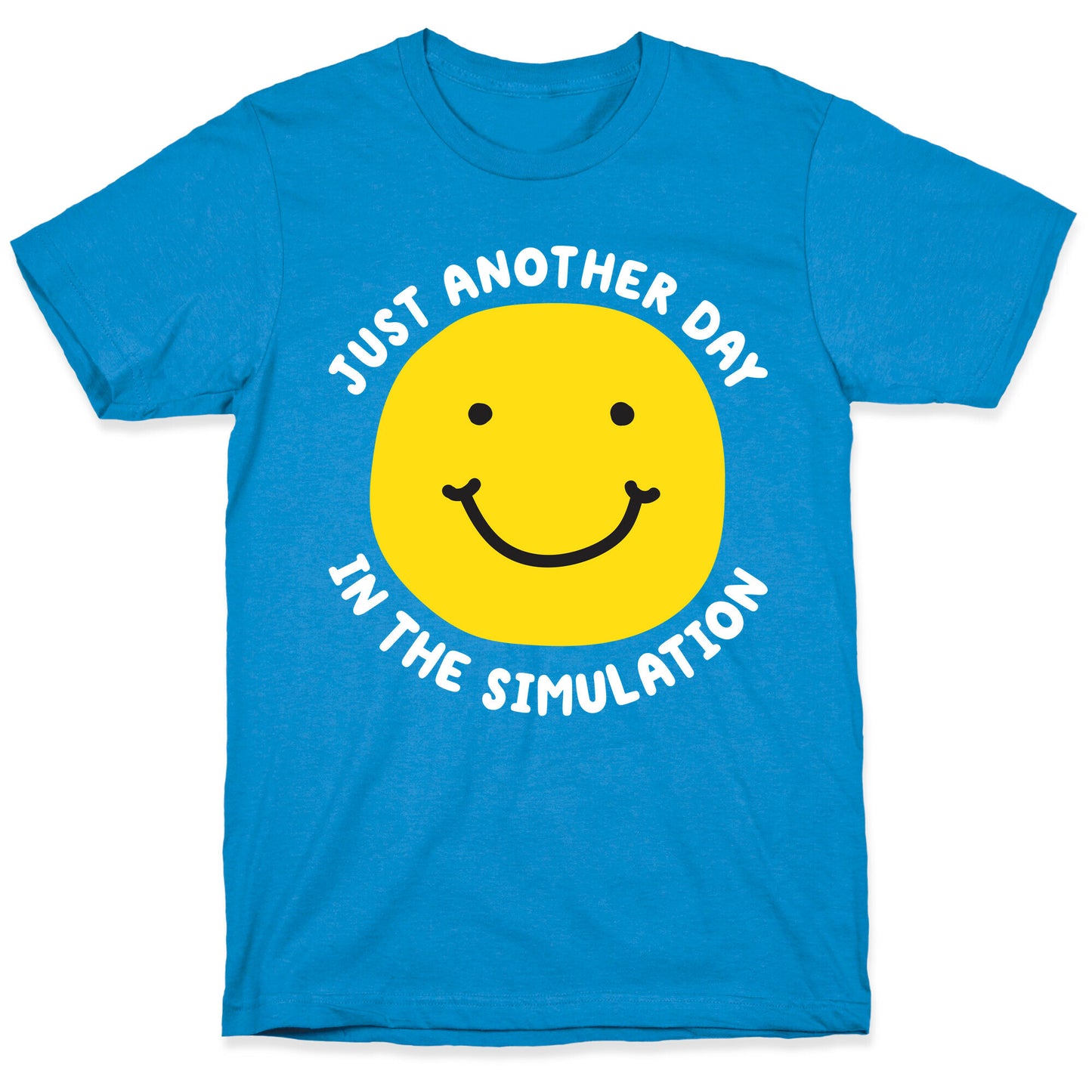 Just Another Day In The Simulation Smiley T-Shirt