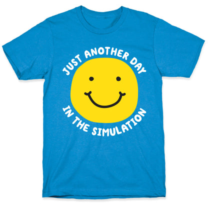Just Another Day In The Simulation Smiley T-Shirt