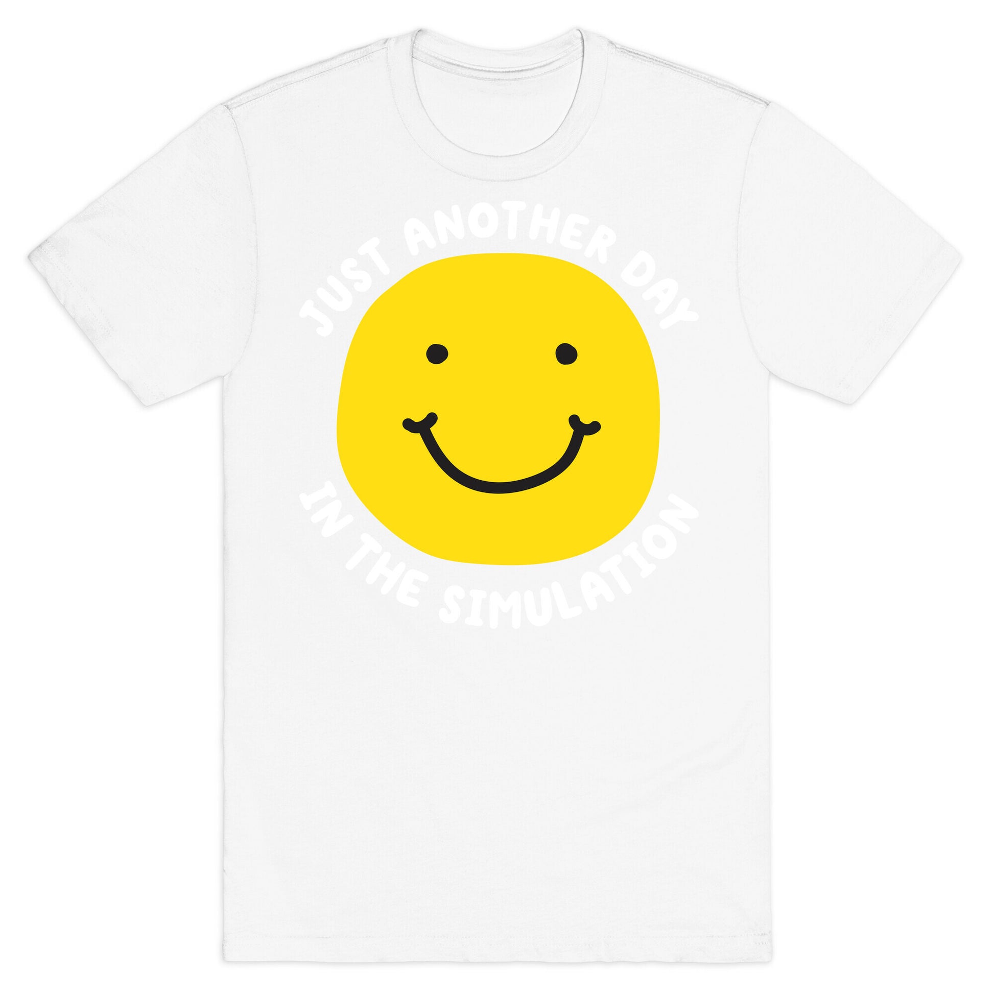 Just Another Day In The Simulation Smiley T-Shirt