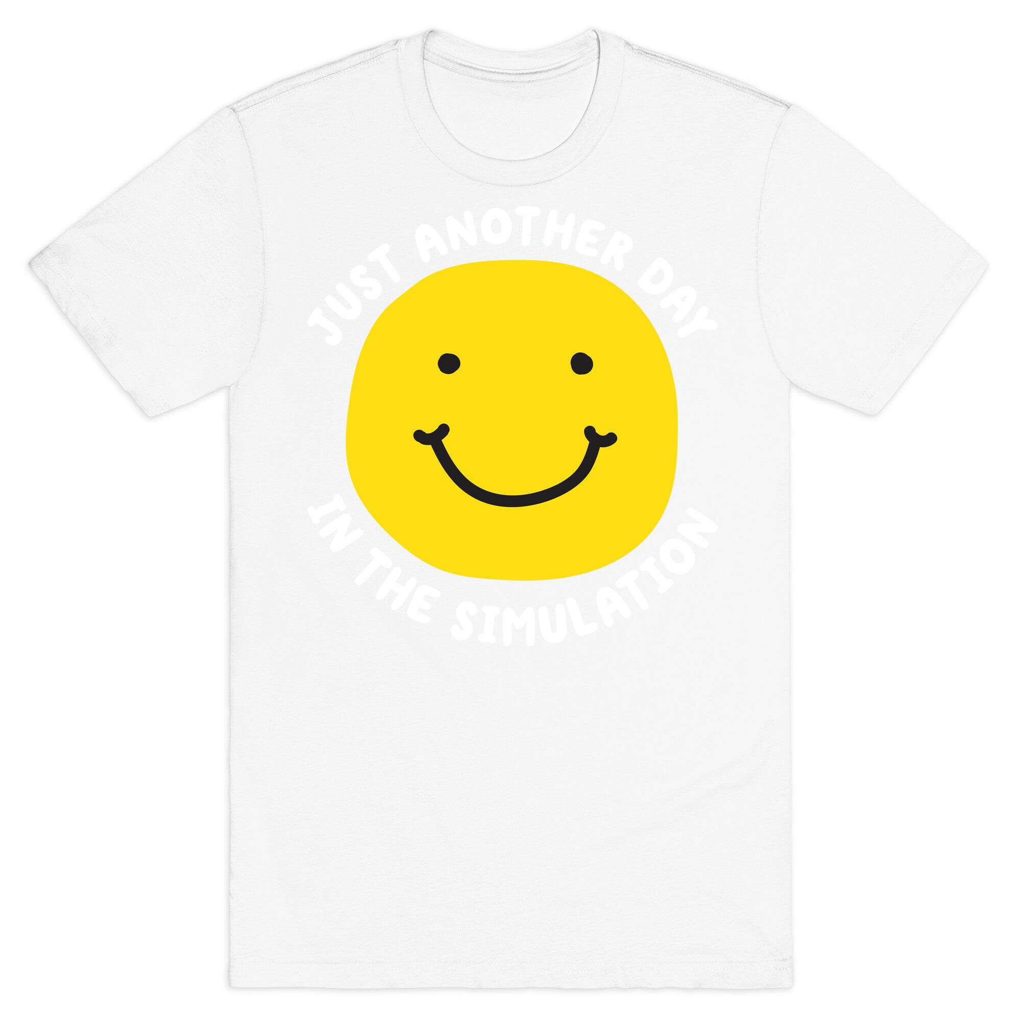 Just Another Day In The Simulation Smiley T-Shirt