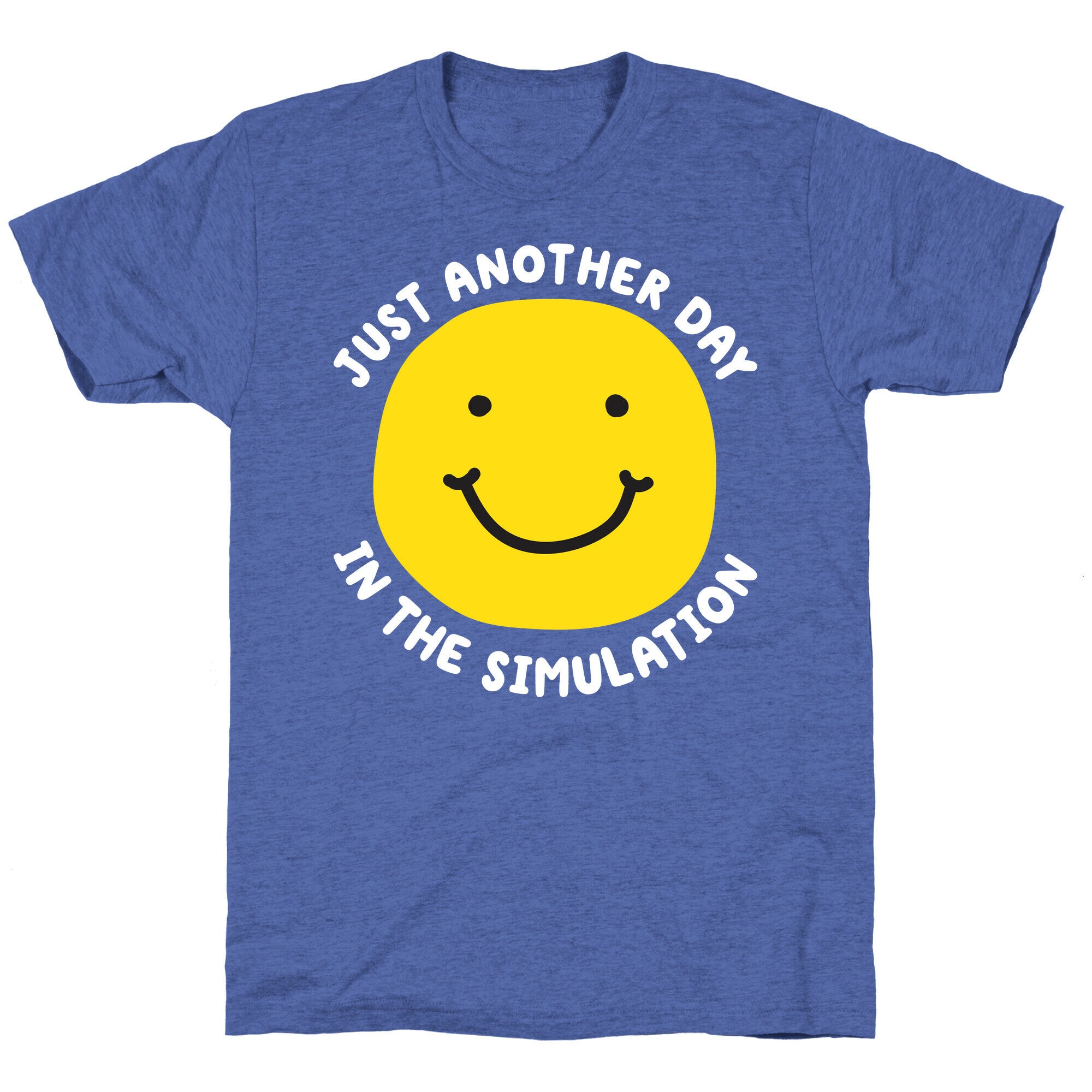 Just Another Day In The Simulation Smiley Unisex Triblend Tee