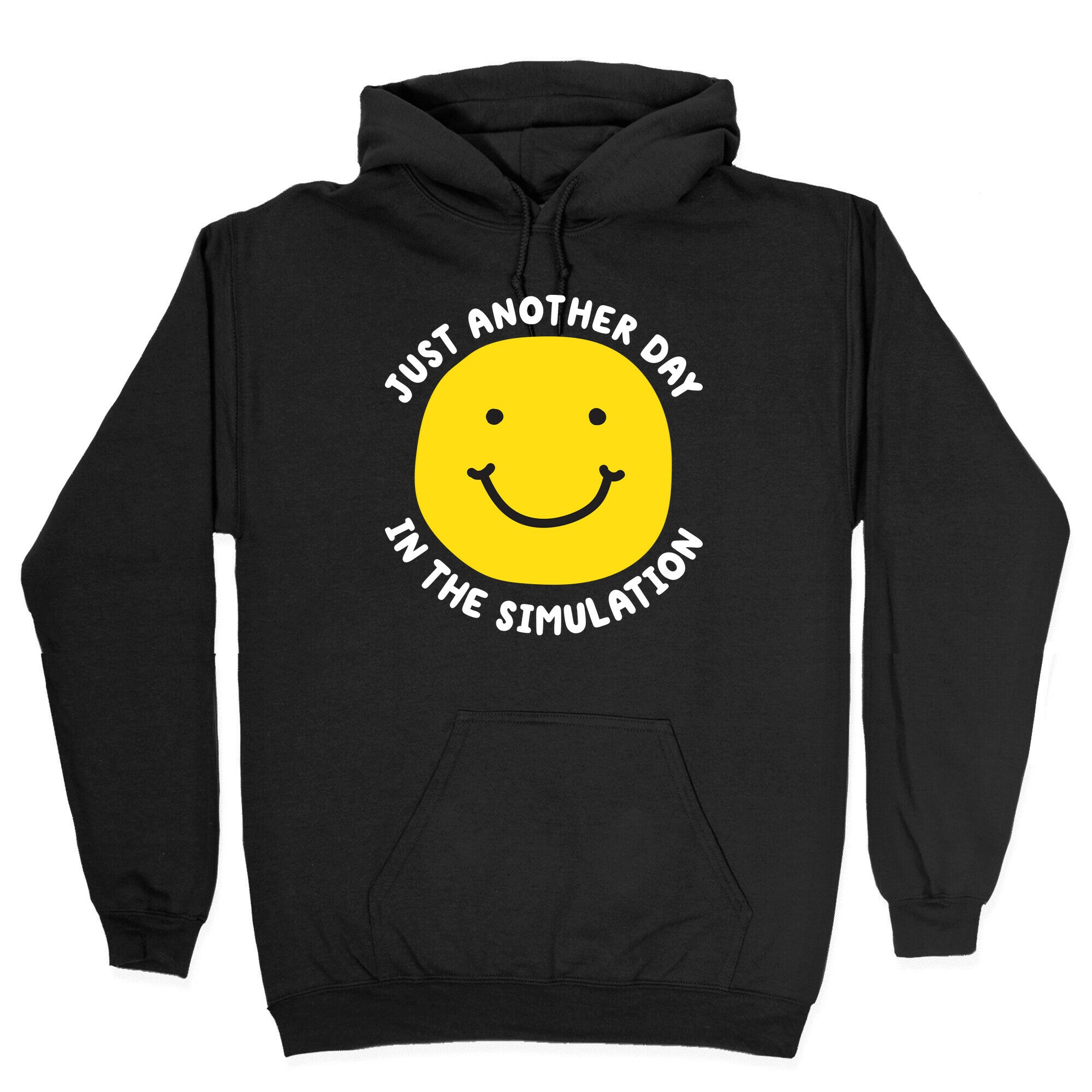 Just Another Day In The Simulation Smiley Hoodie