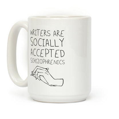 Writers Are Socially Accepted Schizophrenics Coffee Mug